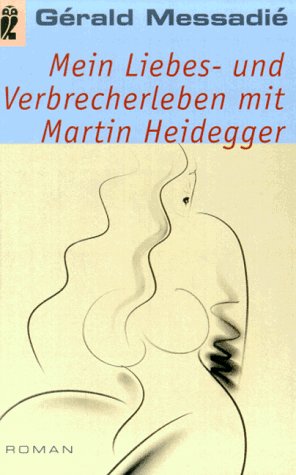 Mein Liebesleben und Verbrecherleben mit Martin Heidegger Books