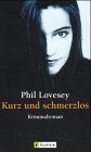 Kurz und schmerzlos: Aus d. Engl. v. Maggie Kilian Crime & Thrillers