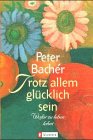 Trotz allem glücklich sein (Ullstein Taschenbuch) Fiction