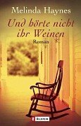 Und hörte nicht ihr Weinen: Roman. Aus d. Amerikan. v. Ariane Böckler, Ingo Herzke u. Inge Wehrmann Contemporary literature Books