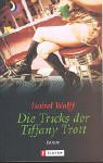 Die Tricks der Tiffany Trott: Roman. Aus d. Engl. v. Susanne Dahmann Books