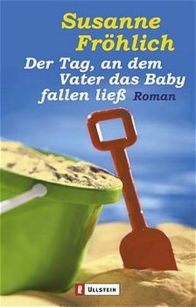 Der Tag, an dem Vater das Baby fallen ließ (Ullstein Belletristik) Contemporary literature