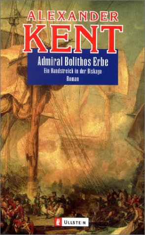 Admiral Bolithos Erbe: Ein Handstreich in der Biskaya (Ein Richard-Bolitho-Roman, Band 16) Books