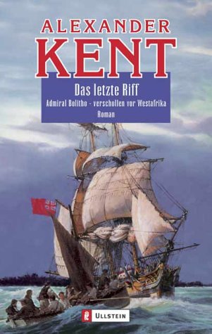 Das letzte Riff: Admiral Bolitho - verschollen vor Westafrika (Ein Richard-Bolitho-Roman, Band 21) Contemporary literature