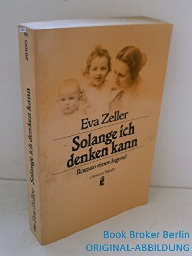 Solange ich denken kann. Roman einer Jugend. ( Literatur heute). Books
