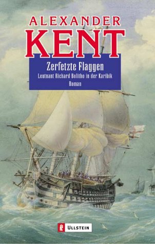 Zerfetzte Flaggen: Leutnant Richard Bolitho in der Karibik (Ein Richard-Bolitho-Roman, Band 4) Books