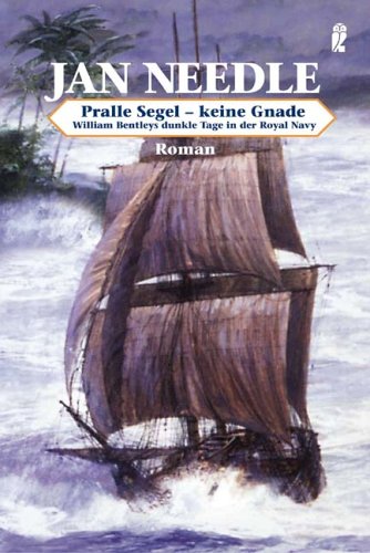Pralle Segel - Keine Gnade: William Bentleys dunkle Tage in der Royal Navy Books