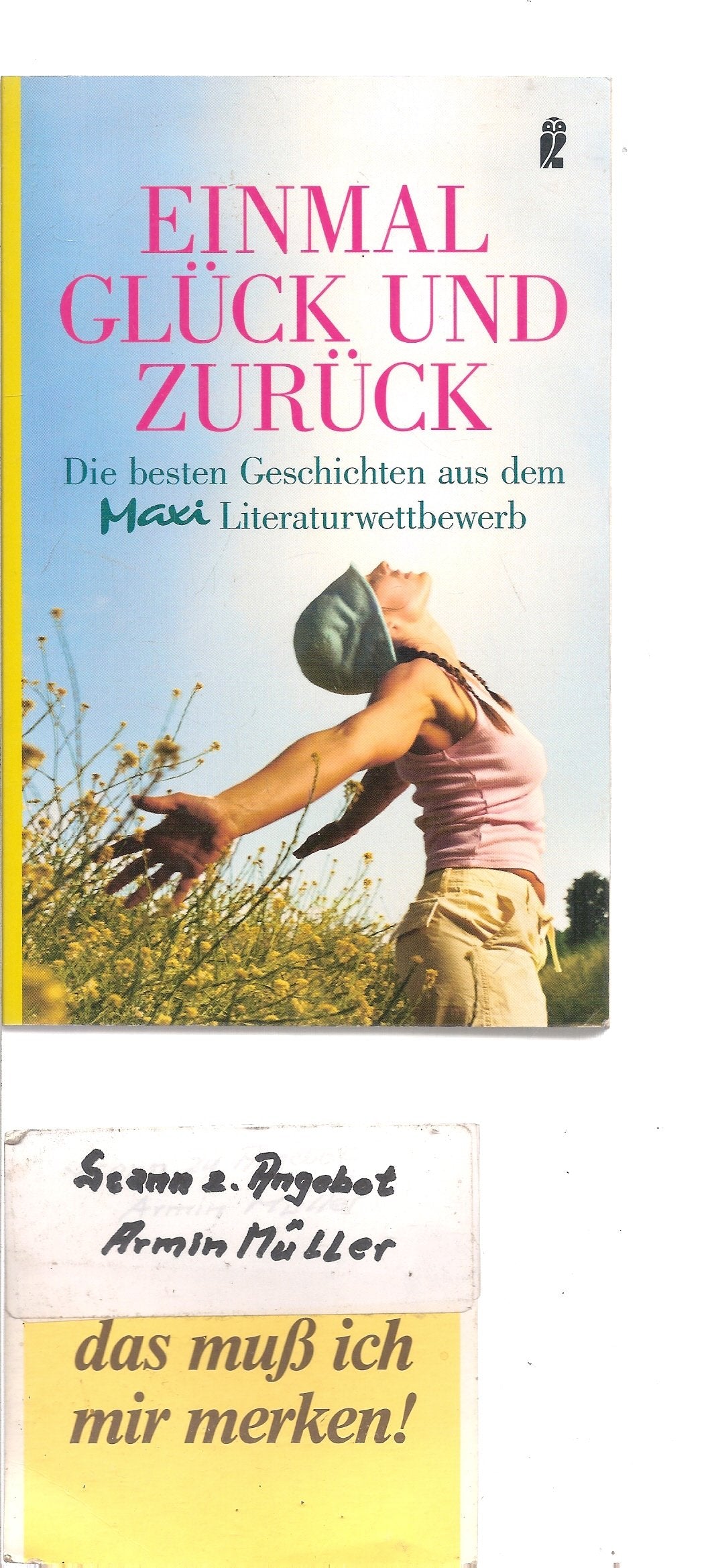Einmal Glück und zurück: Die besten Geschichten aus dem Maxi Literaturwettbewerb (Ullstein Taschenbuch) Contemporary literature