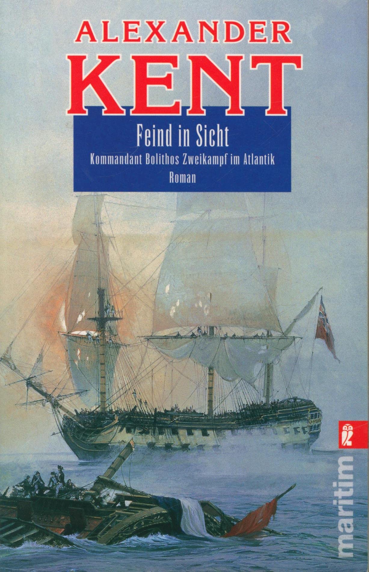Feind in Sicht: Kommandant Bolithos Zweikampf im Atlantik (Ullstein Maritim) Historical Fiction