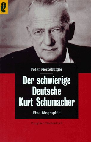 Der schwierige Deutsche Kurt Schumacher Social Sciences