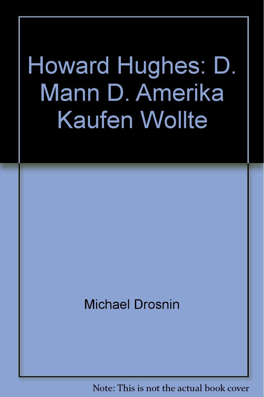 Howard Hughes. Der Mann, der Amerika kaufen wollte. Social Sciences