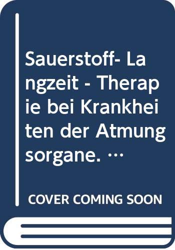 Sauerstoff- Langzeit - Therapie bei Krankheiten der Atmungsorgane. Ein Patientenratgeber. Psychology