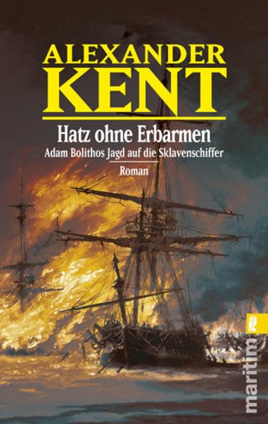Hatz ohne Erbarmen: Adam Bolithos Jagd auf die Sklavenschiffer. Roman (Ein Adam-Bolitho-Roman) Historical Fiction