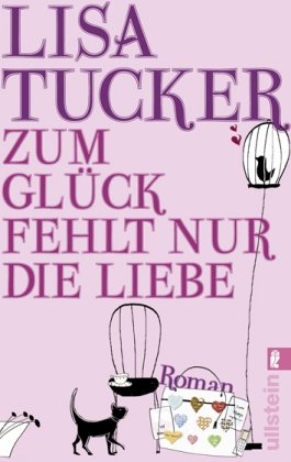 Zum Glück fehlt nur die Liebe: Roman. Deutsche Erstausgabe Books