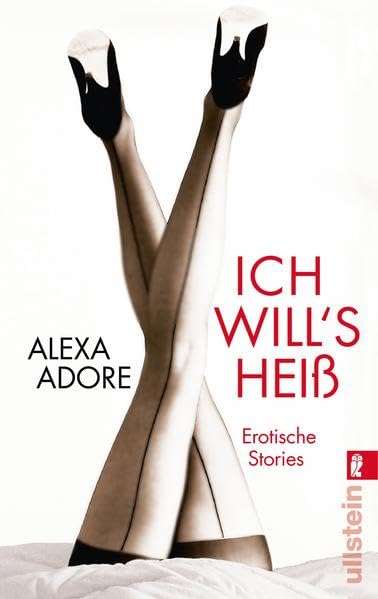 Ich will's heiß: Erotische Stories Essays & Short Stories
