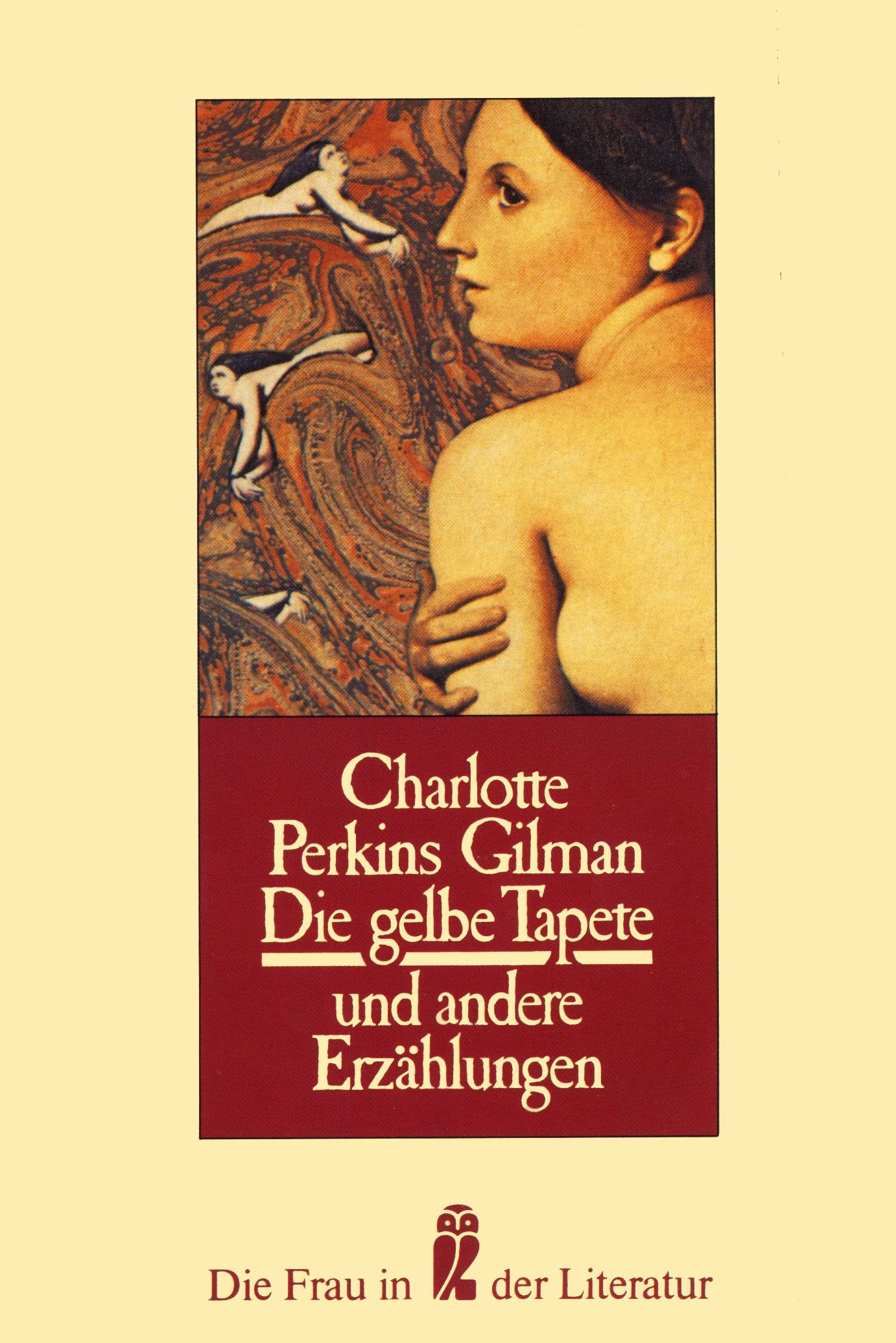 Die Frau in der Literatur: Die gelbe Tapete und andere Erzählungen Classics