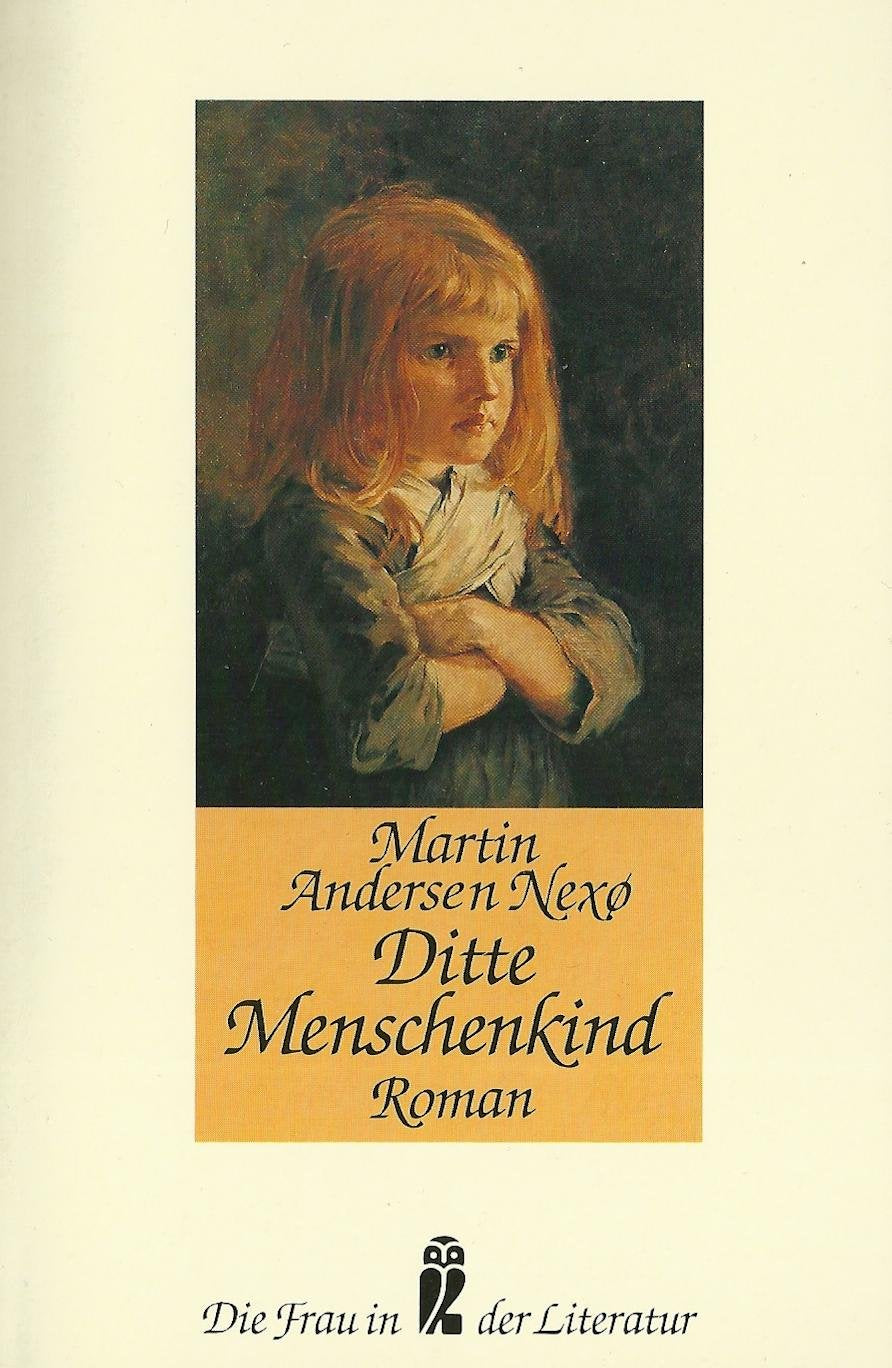 Ditte Menschenkind. Roman. ( Die Frau in der Literatur). Classics