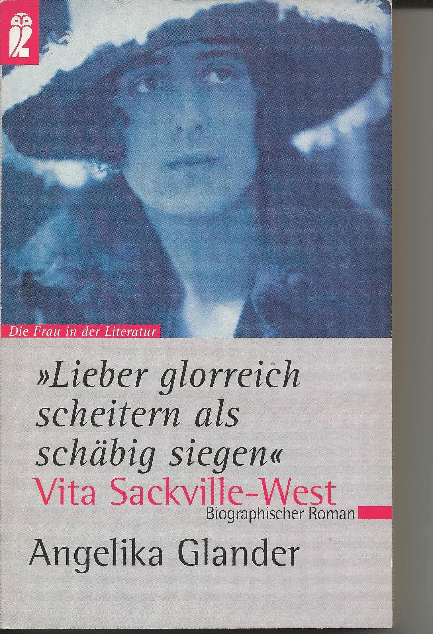 'Lieber glorreich scheitern als schäbig siegen' Vita Sackville-West Memories