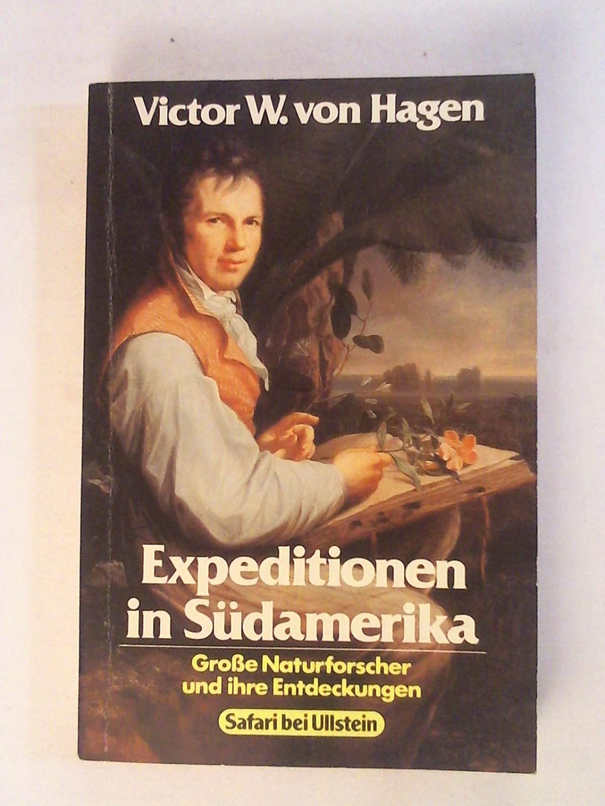 Expeditionen in Südamerika. Große Naturforscher und ihre Entdeckungen. Politics & History