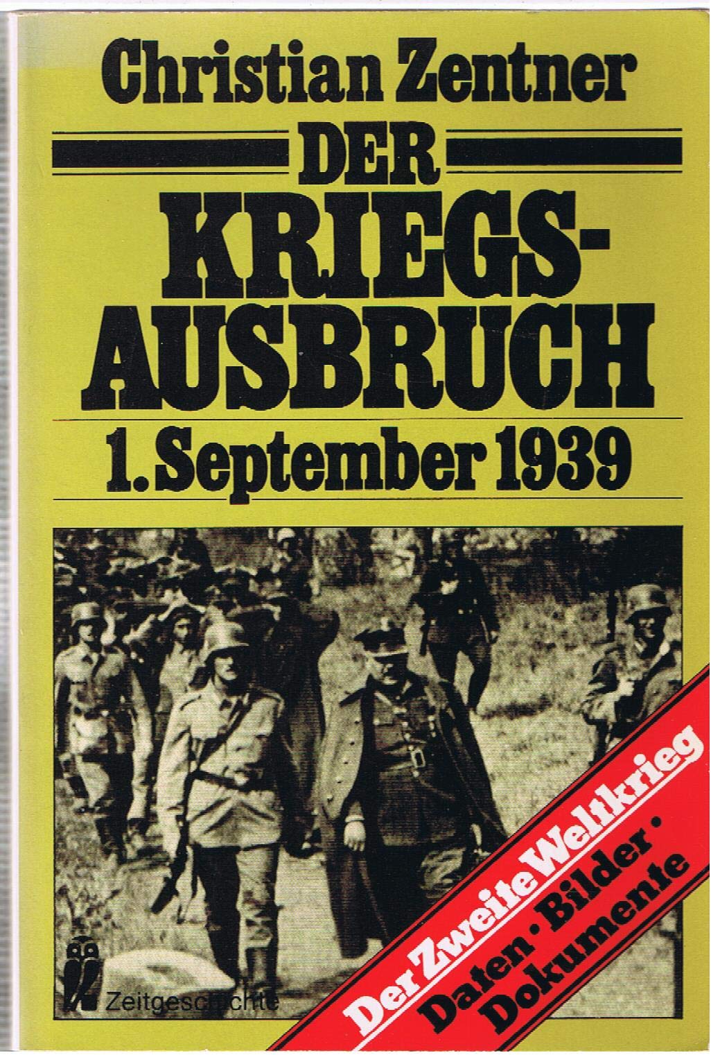 Der Kriegsausbruch - 1. September 1939. Daten, Bilder, Dokumente. Politics & History