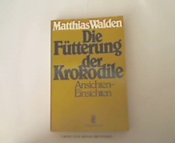 Die Fütterung der Krokodile. Ansichten, Einsichten. Contemporary literature