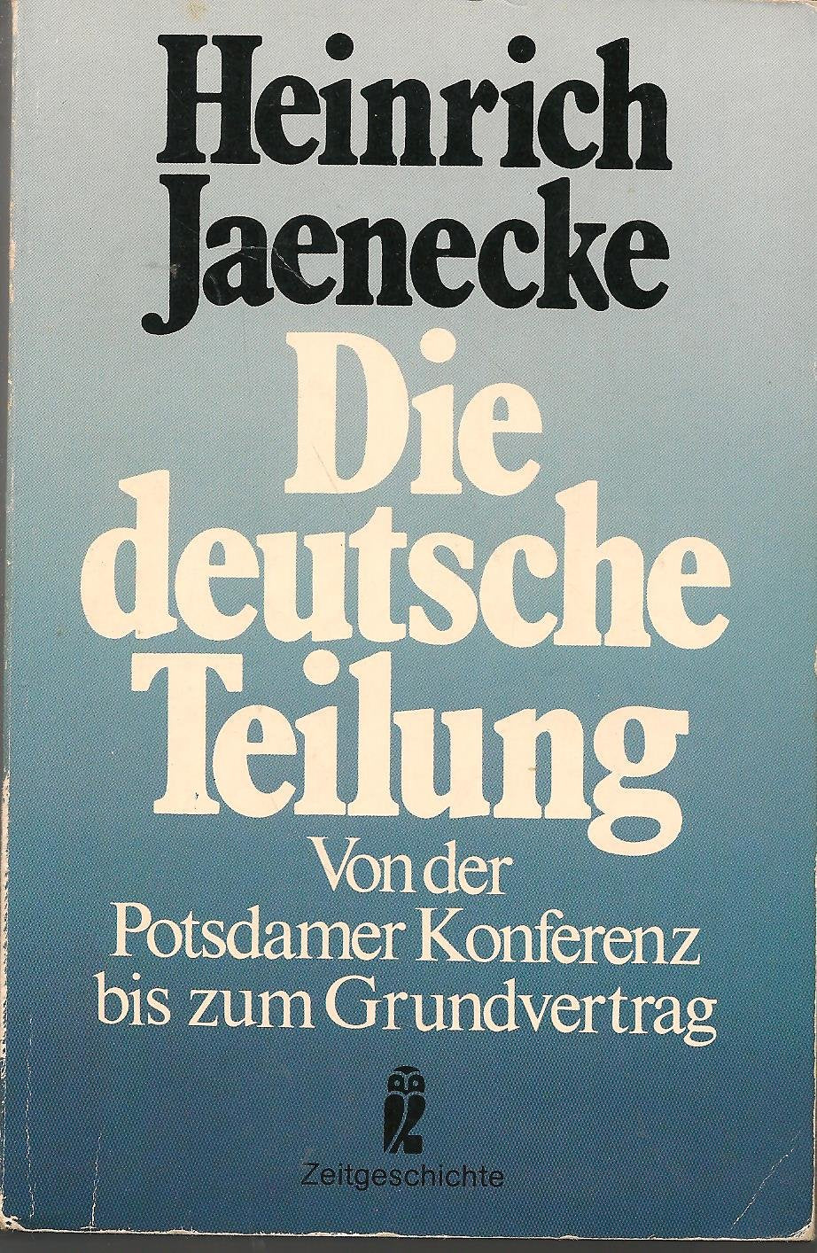 Die deutsche Teilung. Von der Potsdamer Konferenz bis zum Grundvertrag. Politics & History