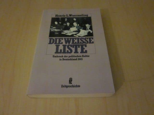 Die weiße Liste. Umbruch der politischen Kultur in Deutschland 1945. Memories