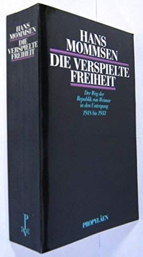 Die verspielte Freiheit. Der Weg der Republik von Weimar in den Untergang. 1918 bis 1933 German history