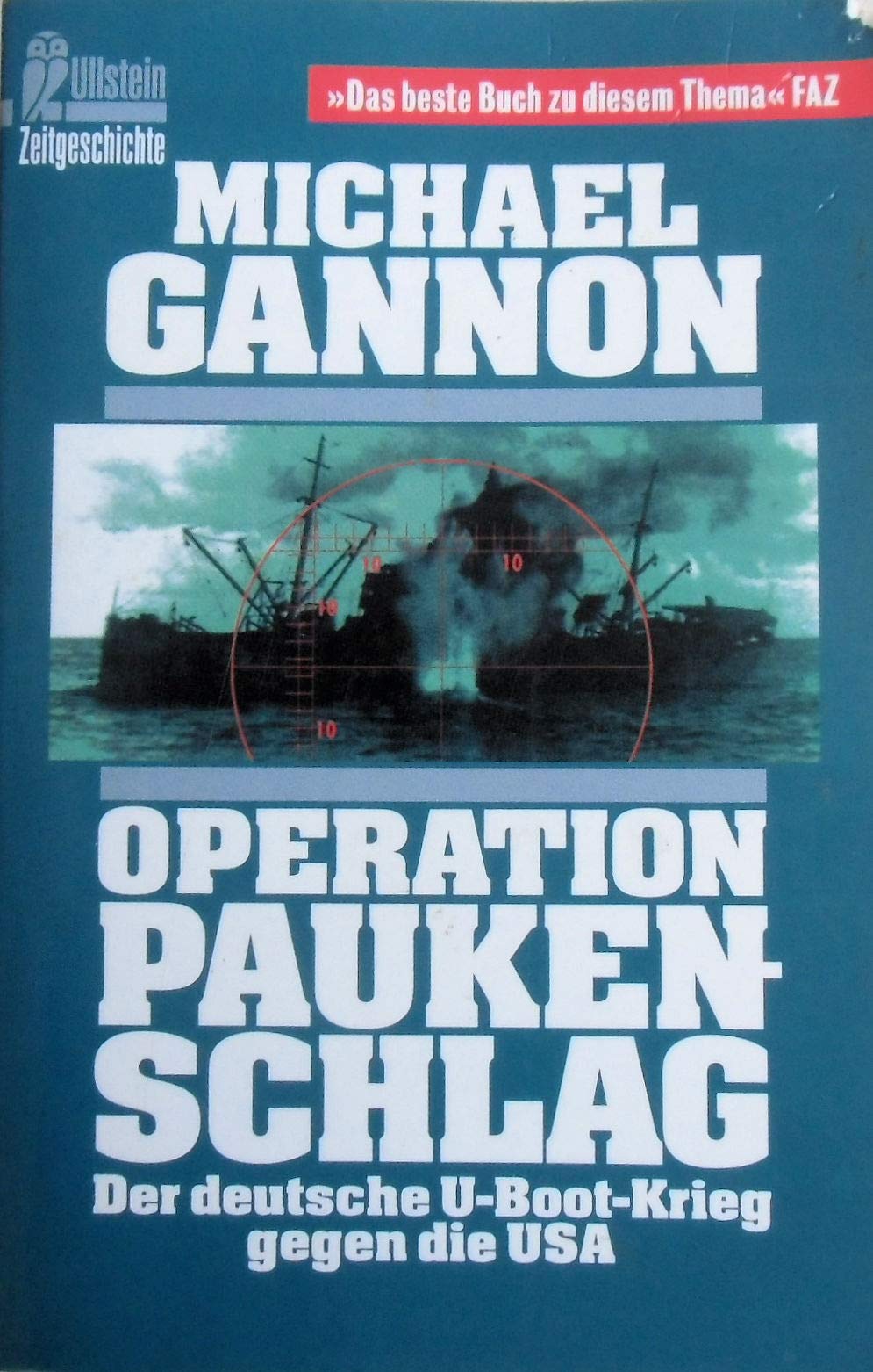 Operation Paukenschlag. Der Deutsche U-Boot-Krieg gegen die USA book