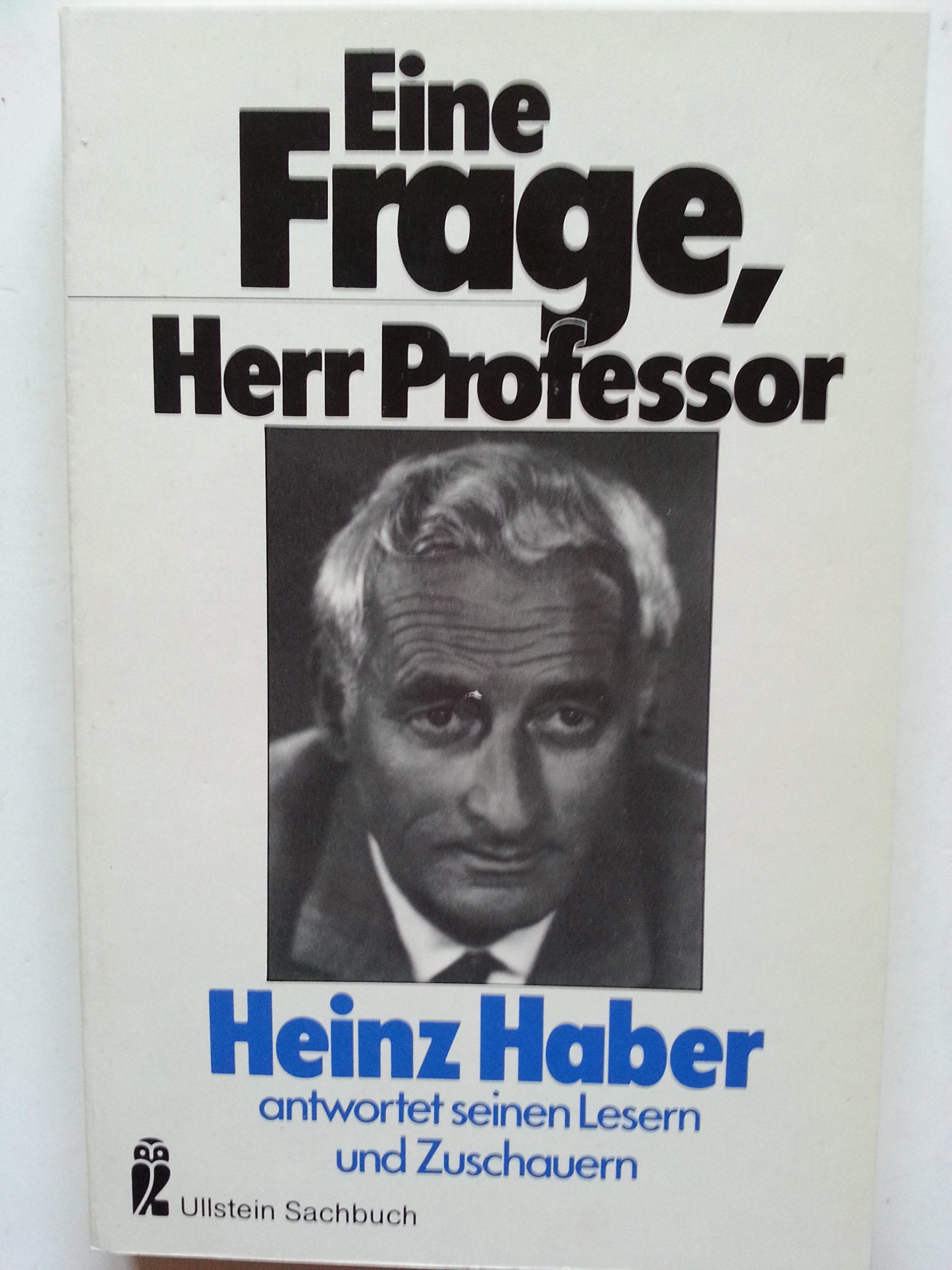 Eine Frage, Herr Professor. Heinz Haber antwortet seinen Lesern und Zuschauern. Business & Technology