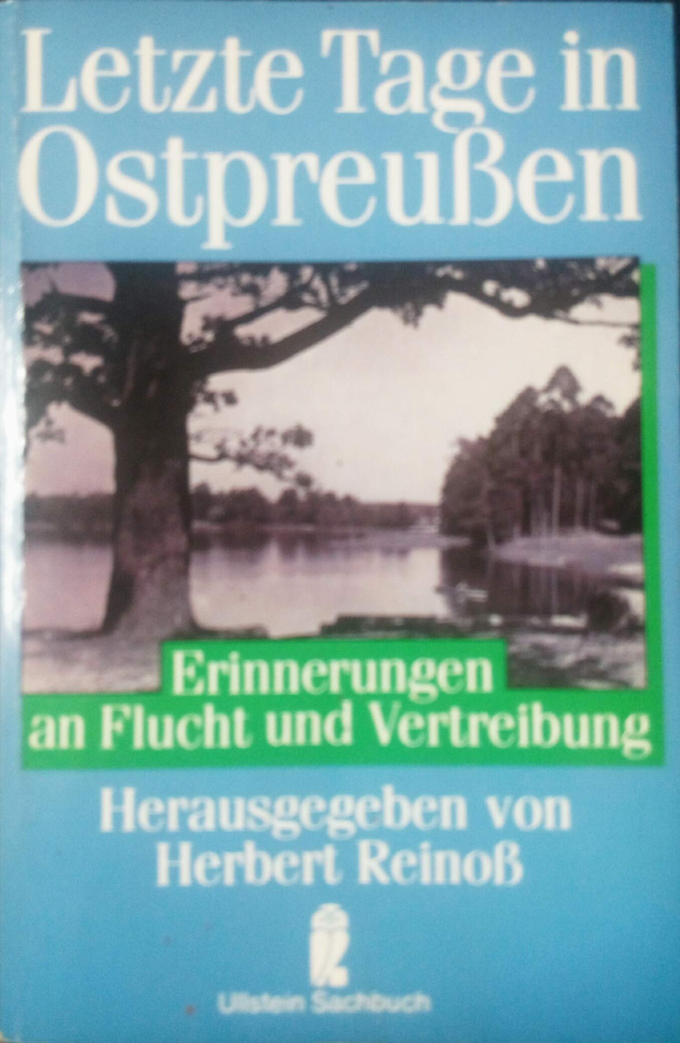 Letzte Tage in Ostpreußen. Erinnerungen an Flucht und Vertreibung. German history