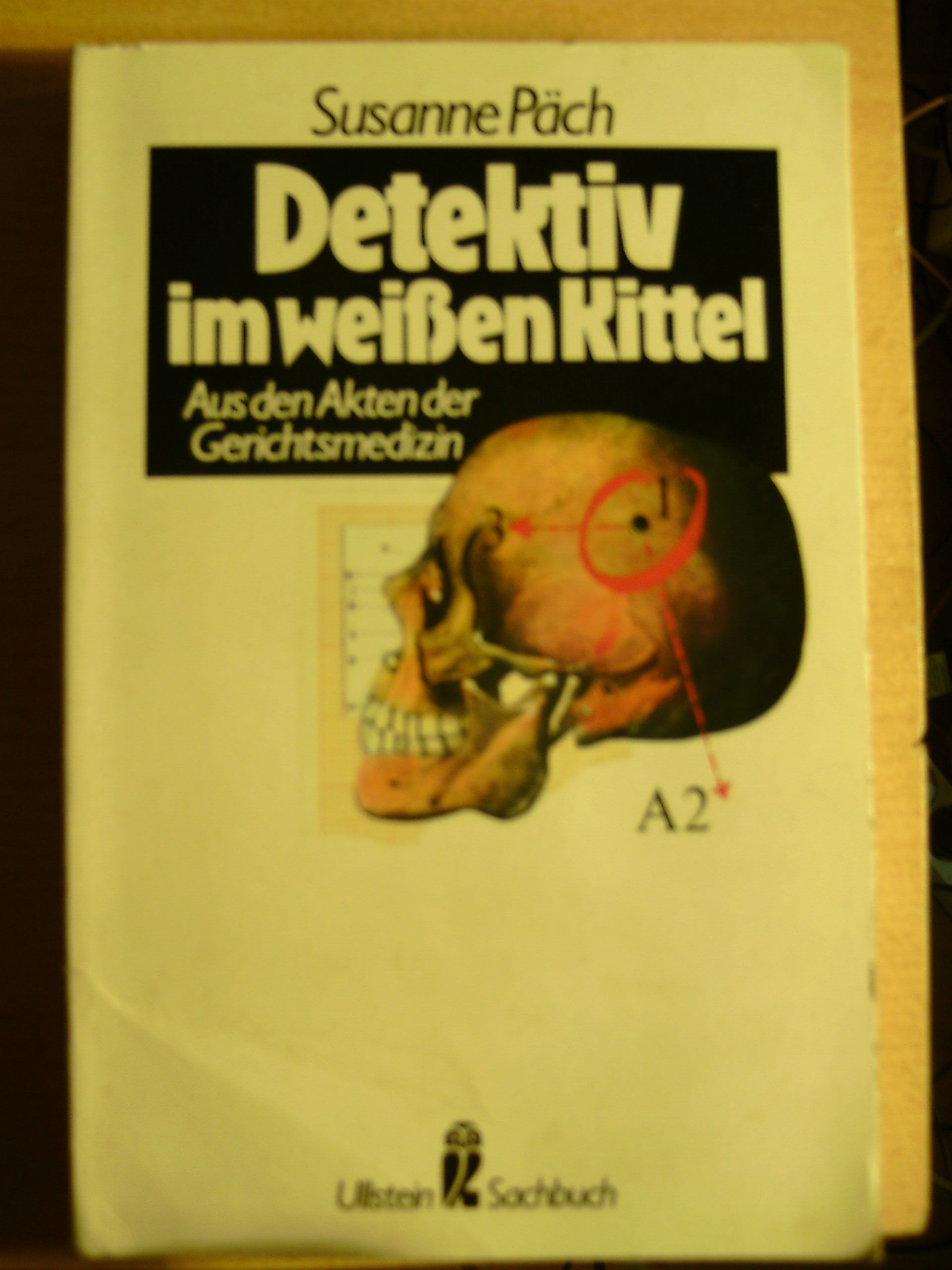 Detektiv im weißen Kittel. Aus den Akten der Gerichtsmedizin. ( Ullstein Sachbuch). Books