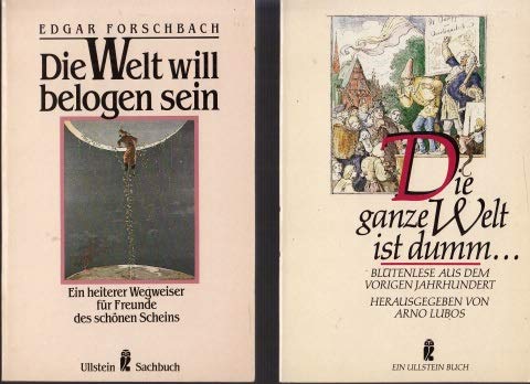 Die Welt will belogen sein. Ein heiterer Wegweiser für Freunde des schönen Scheins. Lifestyle