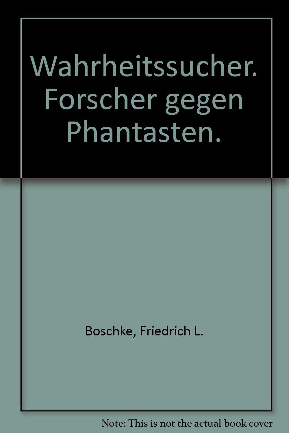 Wahrheitssucher. Forscher gegen Phantasten. Books