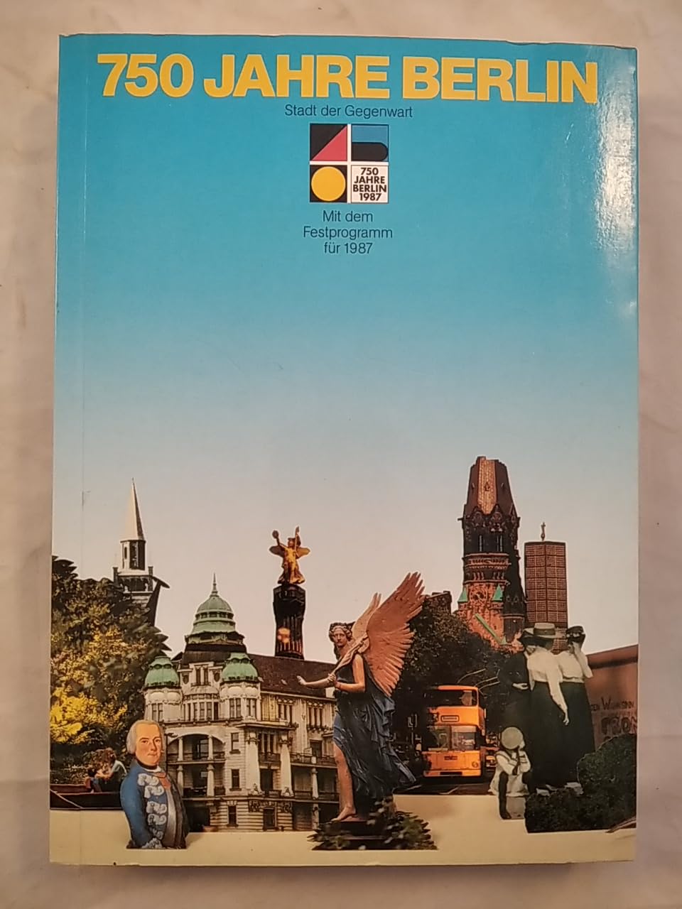 750 Jahre Berlin 1987. Stadt der Gegenwart. Lese- und Programmbuch zum Stadtjubiläum. Professional & Reference Books