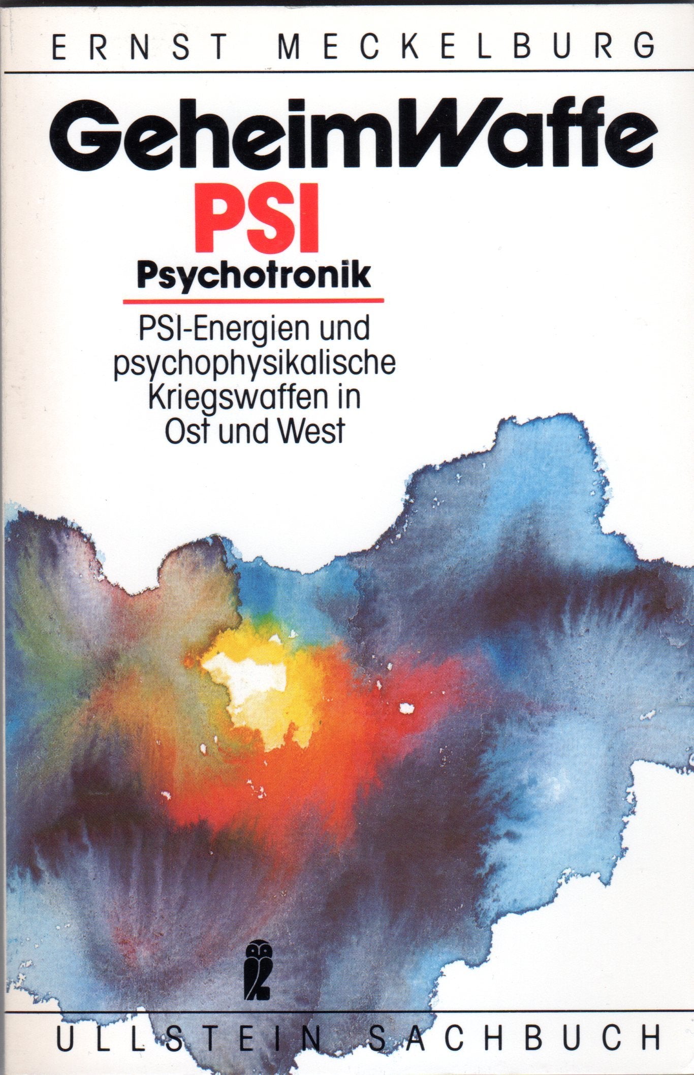 Geheimwaffe PSI: Psychotronik - PSI-Energien und psychophysikalische Kriegswaffen in Ost und West (Ullstein-Sachbuch) Philosophy