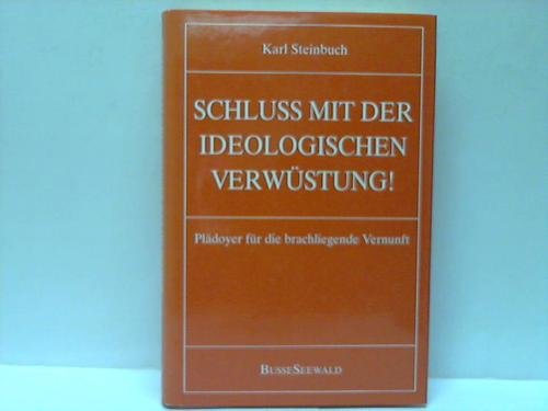 Schluß mit der ideologischen Verwüstung. Plädoyer für die brachliegende Vernunft. Books