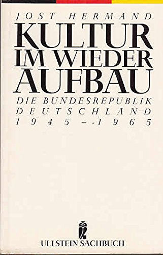 Kultur im Wiederaufbau. Die Bundesrepublik Deutschland 1945 - 1965. ( Sachbuch). German history