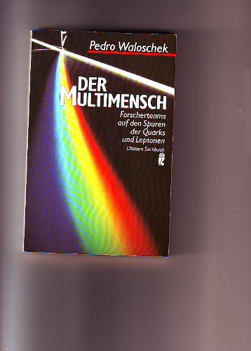 Der Multimensch. Forscherteams auf den Spuren der Quarks und Leptonen. Natural Sciences
