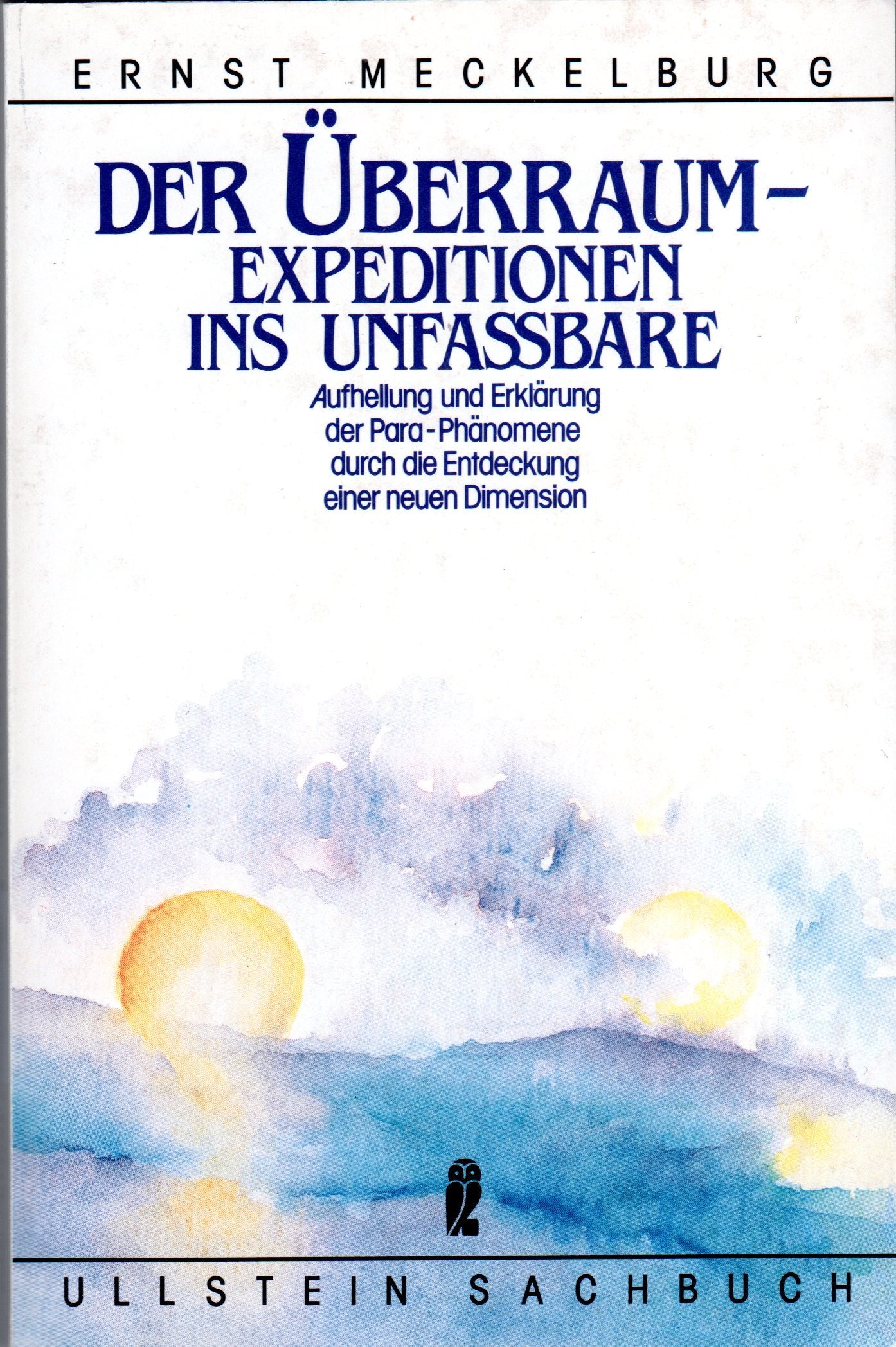 Der Überraum - Expedition ins Unfaßbare. Aufhellung und Erklärung der Para-Phänomene durch die Entdeckung einer neuen Dimension Philosophy
