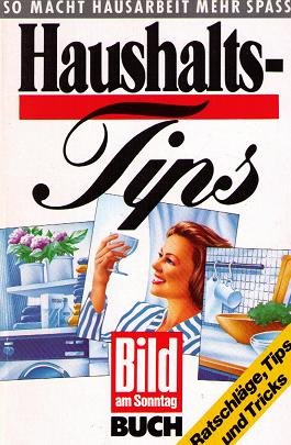 Haushalts-Tips - So macht Hausarbeit mehr Spaß - Ratschläge, Tips und Tricks Books