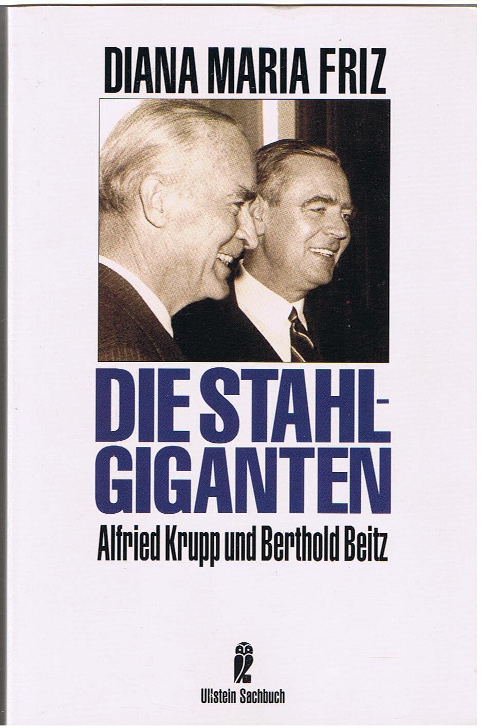 Die Stahlgiganten. Alfried Krupp und Berthold Beitz. Memories