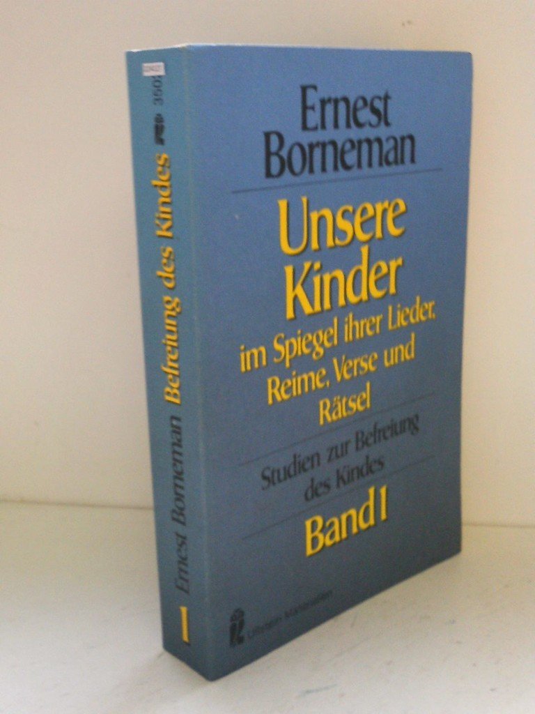 Studien zur Befreiung des Kindes I. Unsere Kinder im Spiegel ihrer Lieder, Reime, Verse und Rätsel. Books