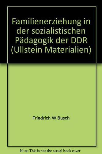 Familienerziehung in der sozialistischen Pädagogik der DDR. book