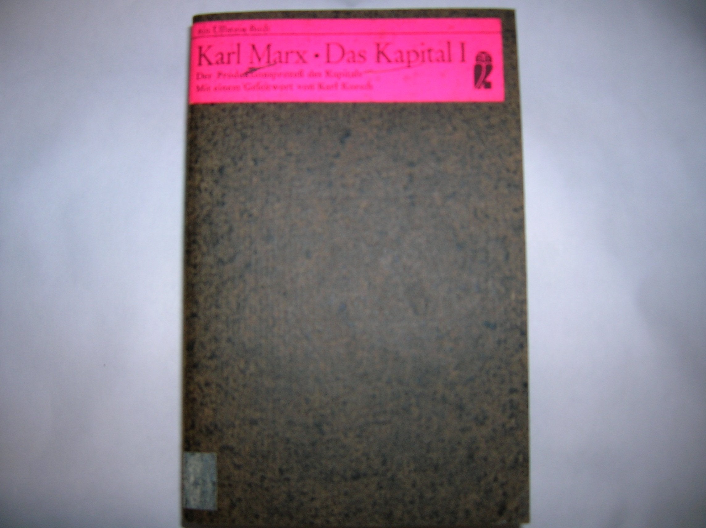 Das Kapital I. Der Produktionsprozeß des Kapitals. Politics & History