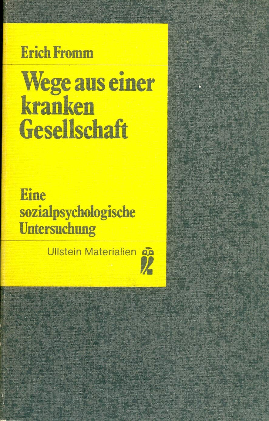 Wege aus einer kranken Gesellschaft. Eine sozialpsychologische Untersuchung. Politics & History