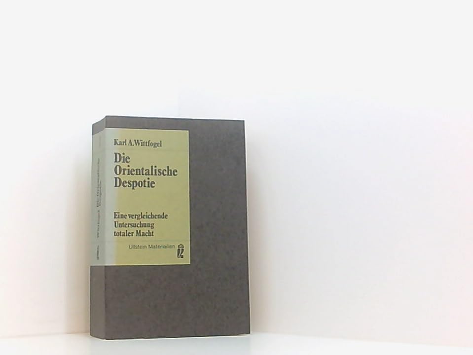Die orientalische Despotie. Eine vergleichende Untersuchung totaler Macht. Hobbies & Crafts