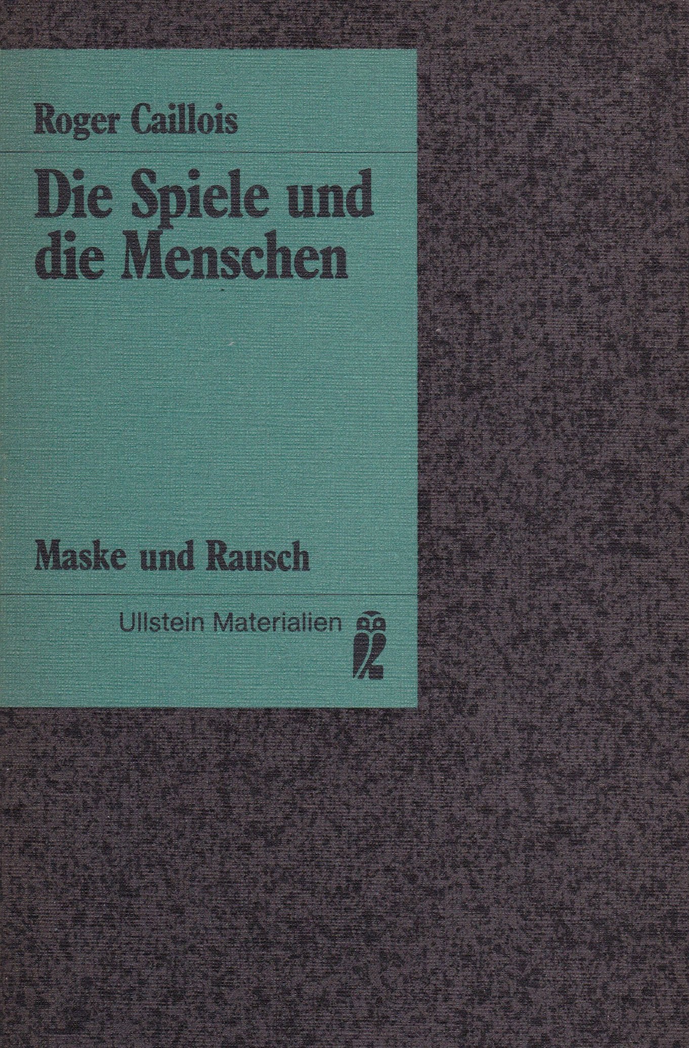 Die Spiele und die Menschen. Maske und Rausch. Philosophy