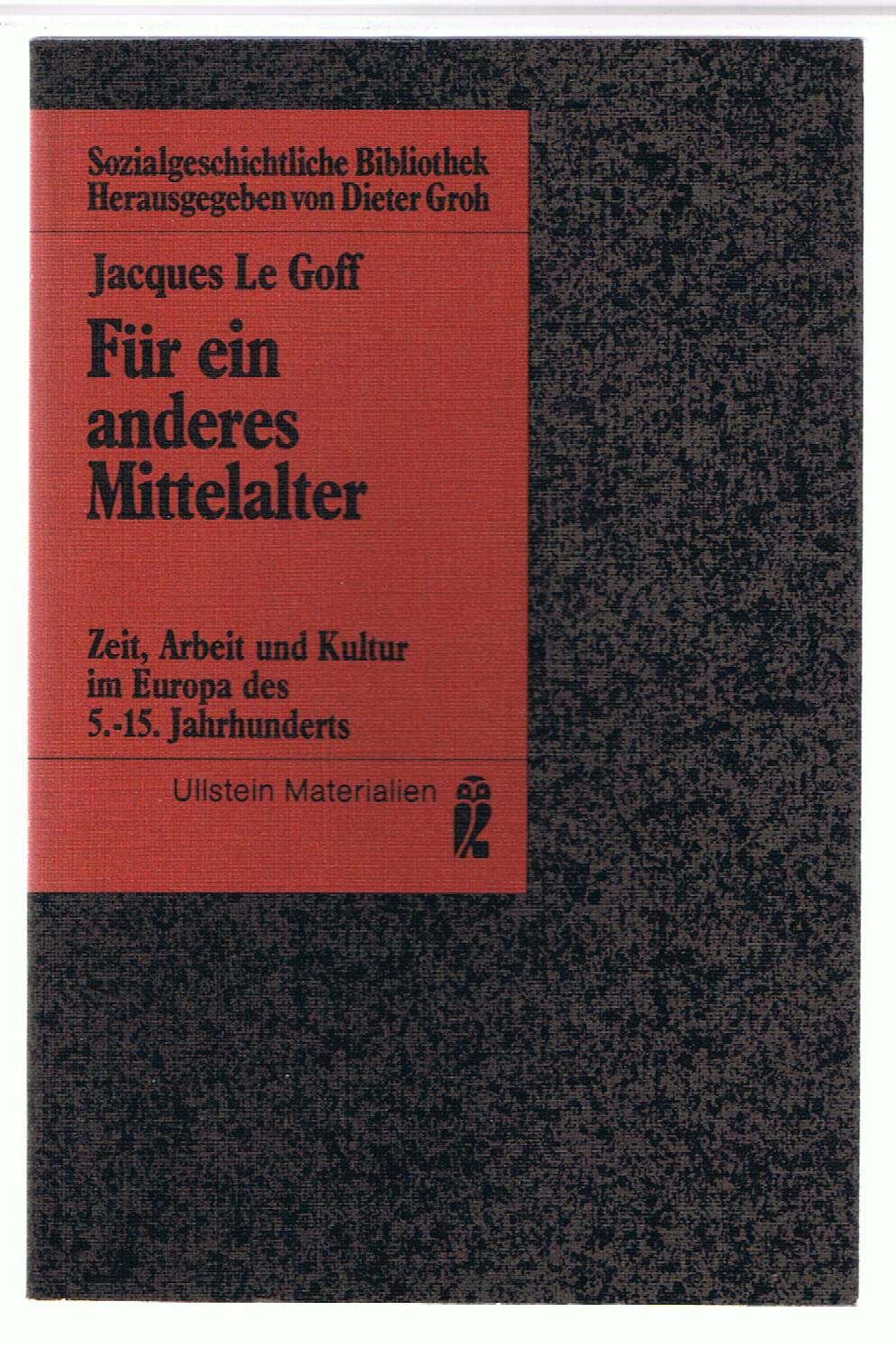 Für ein anderes Mittelalter. Zeit, Arbeit und Kultur in Europa des 5.-15. Jahrhunderts Books