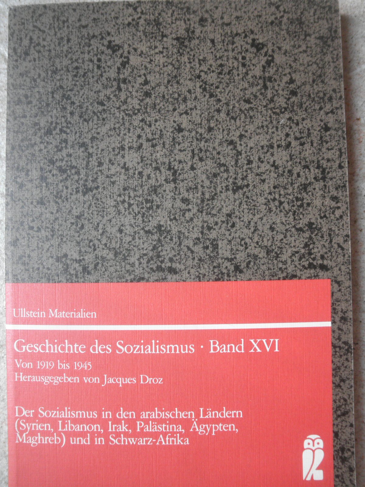Geschichte des Sozialismus XVI. Der Sozialismus in den arabischen Ländern (Syrien, Libanon, Irak, Palästina, Ägypten, Maghreb) und in Schwarz-Afrika Politics & History